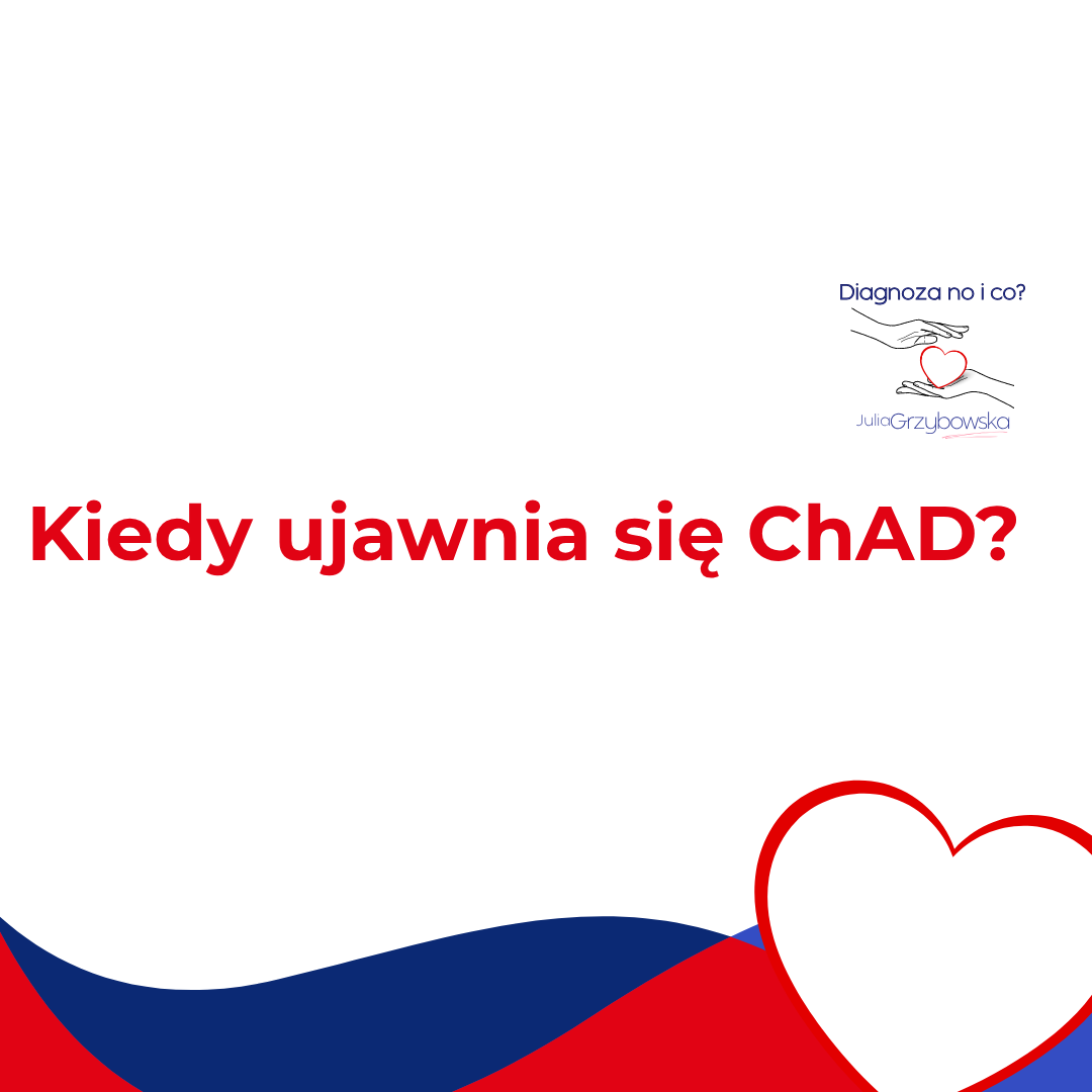 KIEDY UJAWNIA SIĘ ChAD